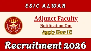 ESIC Alwar Recruitment 2026 - Walkin for Adjunct Faculty Posts