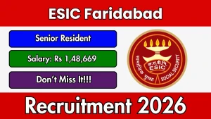 ESIC Faridabad Senior Resident Recruitment 2026 - Walkin for 48 Posts