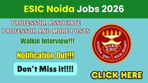 ESIC Noida Recruitment 2026 - Walkin for 34 Professor, Associate Professor and Assistant Professor Posts