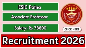 ESIC Patna Associate Professor Recruitment 2026 - Apply Online for 10 Posts