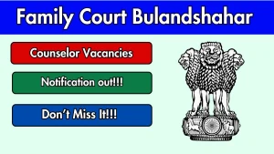 Family Court Bulandshahar Counselor Recruitment 2026 - Apply Offline