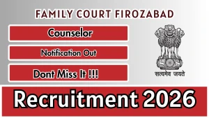 Family Court Firozabad Counselor Recruitment 2026 - Apply Offline