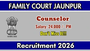 Family Court Jaunpur Counselor Recruitment 2026 - Apply Offline