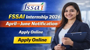 FSSAI Internship 2026 April–June Notification, Apply Online