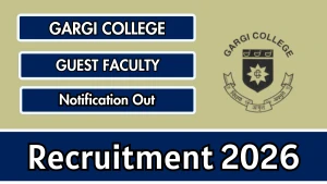 Gargi College Guest Faculty Recruitment 2026 - Walkin