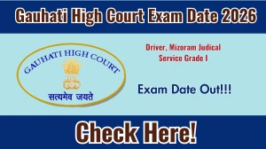 Gauhati High Court Exam Date 2026 Announced for Driver, Mizoram Judicial Service Grade I at ghconline.gov.in