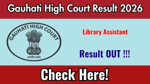 Gauhati High Court Library Assistant Result 2026 OUT (Direct Link) - Download Scorecard @ ghconline.gov.in