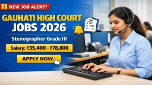 Gauhati High Court Stenographer Grade III Recruitment 2026 – Apply Online Gauhati High Court Stenographer Grade III Recruitment 2026 – Apply Online