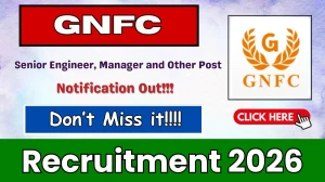 GNFC Recruitment 2026 - Apply Online for Senior Engineer, Manager and Other Posts