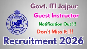 Govt. ITI Jajpur Recruitment 2026 - Walkin for Guest Instructor Posts