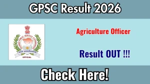 GPSC Agriculture Officer Result 2026 OUT (Direct Link) - Download Scorecard @ gpsc.gujarat.gov.in