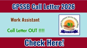 GPSSB Work Assistant Call Letter 2026 Out - Download Here