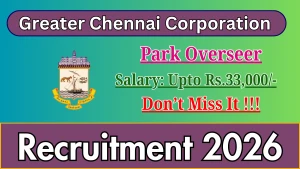 Greater Chennai Corporation Park Overseer Recruitment 2026 - Apply Offline for 20 Posts