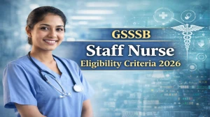 GSSSB Staff Nurse Eligibility Criteria 2026: Check Age Limit, Qualification & Relaxation Details