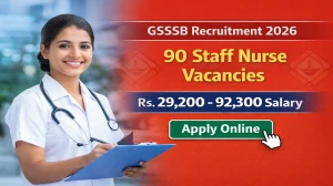 GSSSB Staff Nurse (Ayurveda) Recruitment 2026 Notification Out - Apply Online for 90 Posts