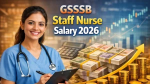 GSSSB Staff Nurse Salary 2026: Check Pay Scale, Allowances & Job Profile