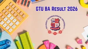 GTU Result 2026 (Out) – Check B.A Results @ gtu.ac.in