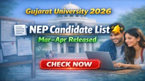 Gujarat University NEP Candidate List Mar-Apr 2026 Out - Direct Link to Check at gujaratuniversity.ac.in