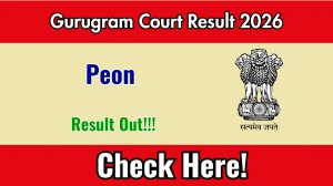 Gurugram Court Peon Result 2026 OUT (Direct Link) - Download Scorecard @ gurugram.dcourts.gov.in