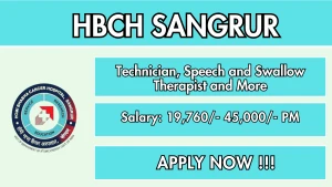 HBCH Sangrur Recruitment 2026 - Walkin for Technician, Speech and Swallow Therapist And More Posts