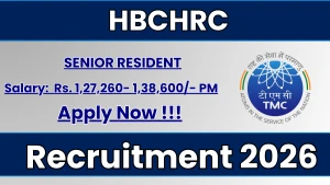 HBCHRC Senior Resident Recruitment 2026 - Walkin