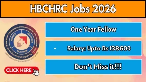 HBCHRC One Year Fellow Recruitment 2026 - Walkin