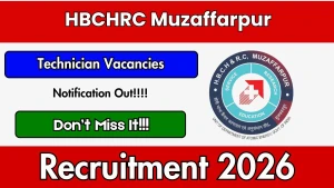 HBCHRC Muzaffarpur Technician Recruitment 2026 - Walkin