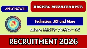HBCHRC Muzaffarpur Recruitment 2026 - Apply Offline for Technician, JRF and More Posts