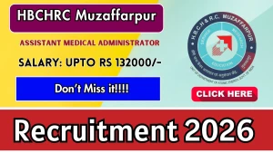 HBCHRC Muzaffarpur Assistant Medical Administrator Recruitment 2026 - Apply Online