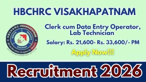 HBCHRC Visakhapatnam Recruitment 2026 - Walkin for Clerk cum Data Entry Operator, Lab Technician and More Posts HBCHRC Visakhapatnam Recruitment 2026 - Walkin for Clerk cum Data Entry Operator, Lab Technician and More Posts