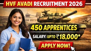 Heavy Vehicles Factory (HVF) Avadi Apprentice Recruitment 2026-27 - Apply Online for 450 Graduate & Diploma Posts