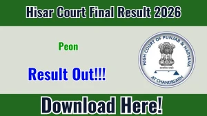 Hisar Court Peon Final Result 2026 OUT (Direct Link) - Download Scorecard @ hisar.dcourts.gov.in