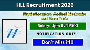 HLL Recruitment 2026 - Walkin for Physiotherapists, Medical Biochemist and More Posts