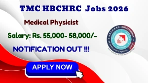 TMC HBCHRC Medical Physicist Recruitment 2026 - Walkin