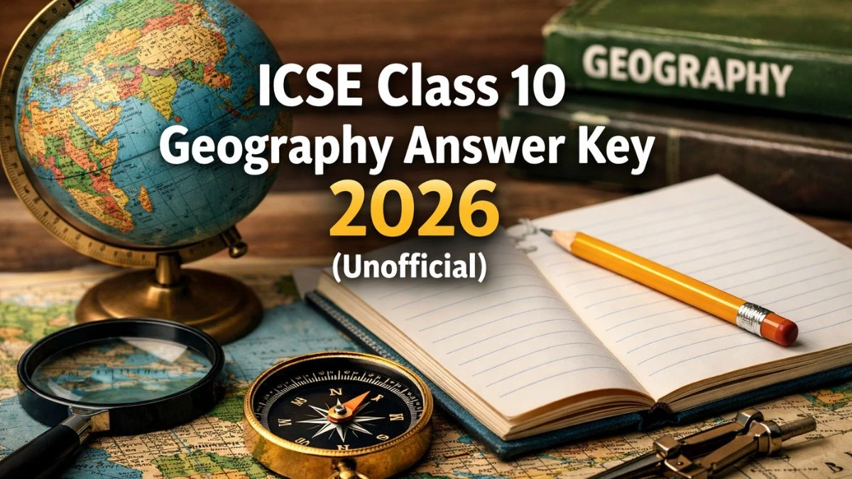 ICSE Class 10 Geography Answer Key 2026 (Unofficial) – Check Solutions Here