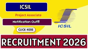 ICSIL Project Associate Recruitment 2026 - Apply Online