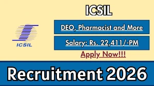 ICSIL Recruitment 2026 - Apply Online for 19 DEO, Pharmacist and More Posts