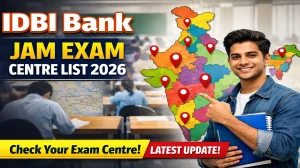 IDBI Bank JAM Exam Centre List 2026 Out - Check Exam Schedule at idbi.bank.in