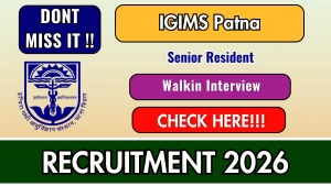 IGIMS Patna Senior Resident Recruitment 2026 - Walkin