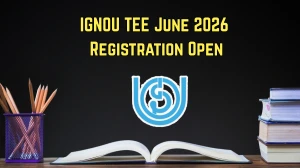 IGNOU TEE June 2026 Registration Open: Last Date, Fees, Apply Online at ignou.samarth.edu.in