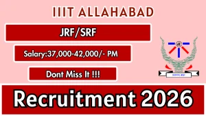 IIIT Allahabad Recruitment 2026 - Apply Online for Junior Research Fellow, Senior Research FellPosts