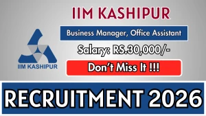 IIM Kashipur Recruitment 2026 - Apply Online for Business Manager, Office Assistant Posts IIM Kashipur Recruitment 2026 - Apply Online for Business Manager, Office Assistant Posts