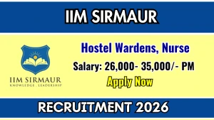 IIM Sirmaur Recruitment 2026 - Apply Online for Hostel Wardens and Nurse Posts