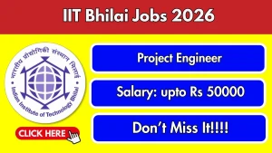 IIT Bhilai Project Engineer Recruitment 2026 - Apply Online