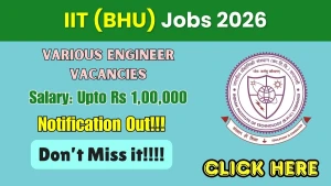 IIT (BHU) Recruitment 2026 - Apply Online for Research Engineer, Design Engineer and Other Posts