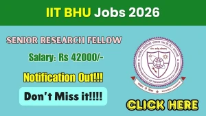 IIT BHU Senior Research Fellow Recruitment 2026 - Apply Online