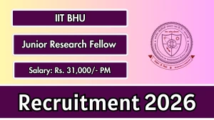 IIT BHU Junior Research Fellow Recruitment 2026 - Apply Online