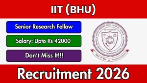 IIT (BHU) Senior Research Fellow Recruitment 2026 - Apply Online