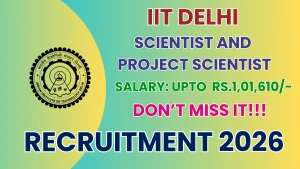 IIT Delhi Recruitment 2026 - Apply Online for Scientist and Project Scientist Posts