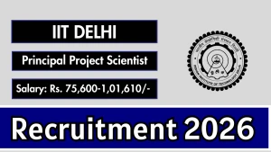 IIT Delhi Principal Project Scientist Recruitment 2026 - Apply Online